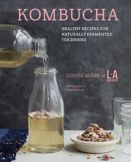 Book cover of Kombucha: Healthy recipes for naturally fermented tea drinks