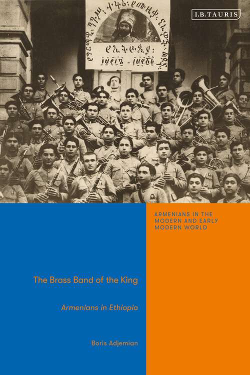 Book cover of The Brass Band of the King: Armenians in Ethiopia (Armenians in the Modern and Early Modern World)