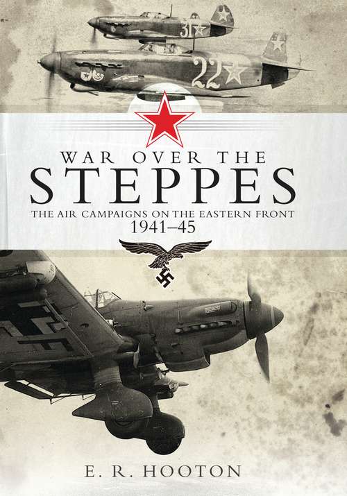 Book cover of War over the Steppes: The air campaigns on the Eastern Front 1941–45