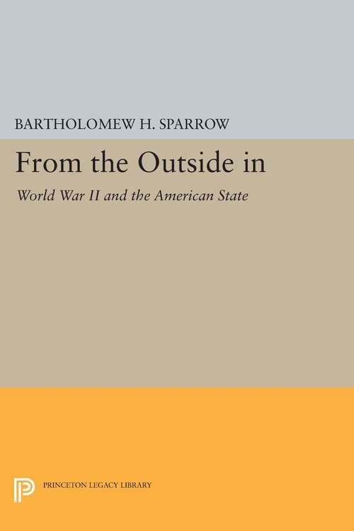 Book cover of From the Outside In: World War II and the American State