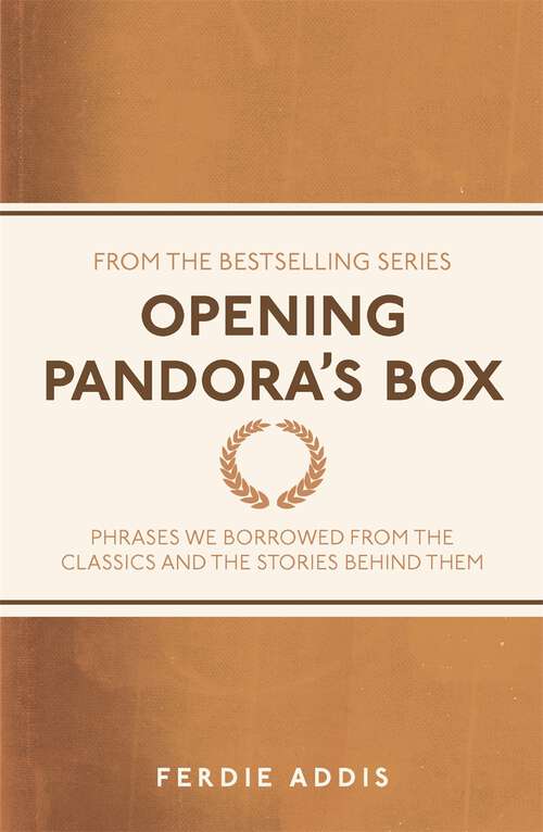 Book cover of Opening Pandora's Box: Phrases We Borrowed From the Classics and the Stories Behind Them