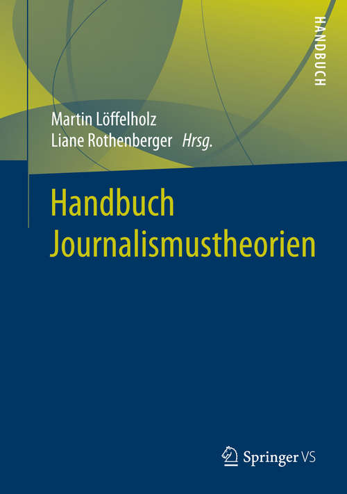 Book cover of Handbuch Journalismustheorien (1. Aufl. 2016)