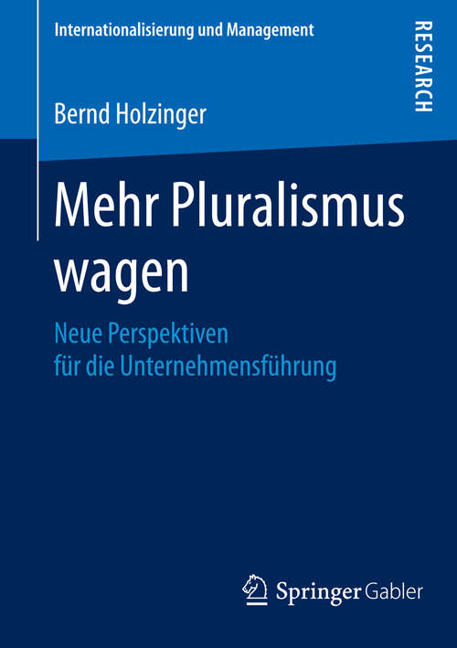 Book cover of Mehr Pluralismus wagen: Neue Perspektiven für die Unternehmensführung (2014) (Internationalisierung und Management)