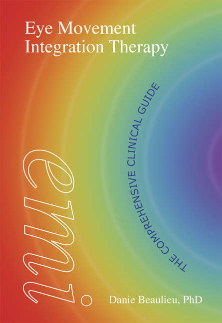 Book cover of Eye Movement Integration Therapy: The comprehensive clinical guide