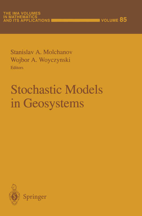 Book cover of Stochastic Models in Geosystems (1997) (The IMA Volumes in Mathematics and its Applications #85)