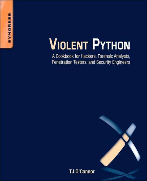 Book cover of Violent Python: A Cookbook for Hackers, Forensic Analysts, Penetration Testers and Security Engineers