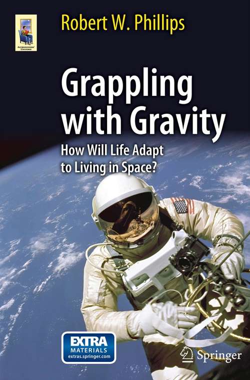 Book cover of Grappling with Gravity: How Will Life Adapt to Living in Space? (2012) (Astronomers' Universe)