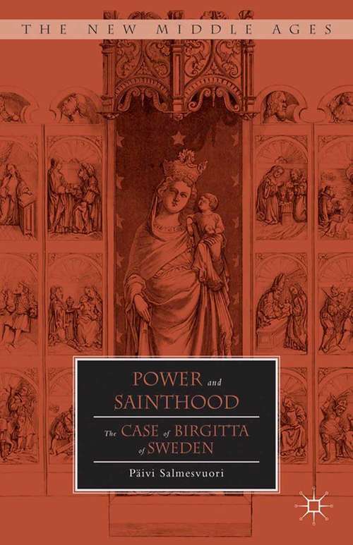 Book cover of Power and Sainthood: The Case of Birgitta of Sweden (2014) (The New Middle Ages)