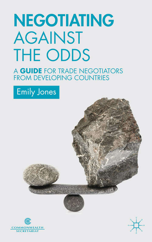 Book cover of Negotiating Against the Odds: A Guide for Trade Negotiators from Developing Countries (2013)