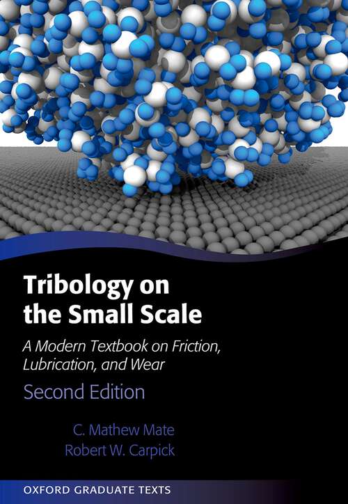 Book cover of Tribology on the Small Scale: A Modern Textbook on Friction, Lubrication, and Wear (Oxford Graduate Texts)