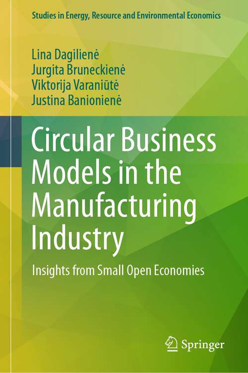 Book cover of Circular Business Models in the Manufacturing Industry: Insights from Small Open Economies (1st ed. 2023) (Studies in Energy, Resource and Environmental Economics)