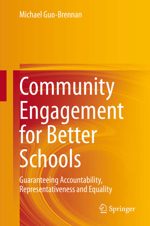 Book cover of Community Engagement for Better Schools: Guaranteeing Accountability, Representativeness and Equality (1st ed. 2020)