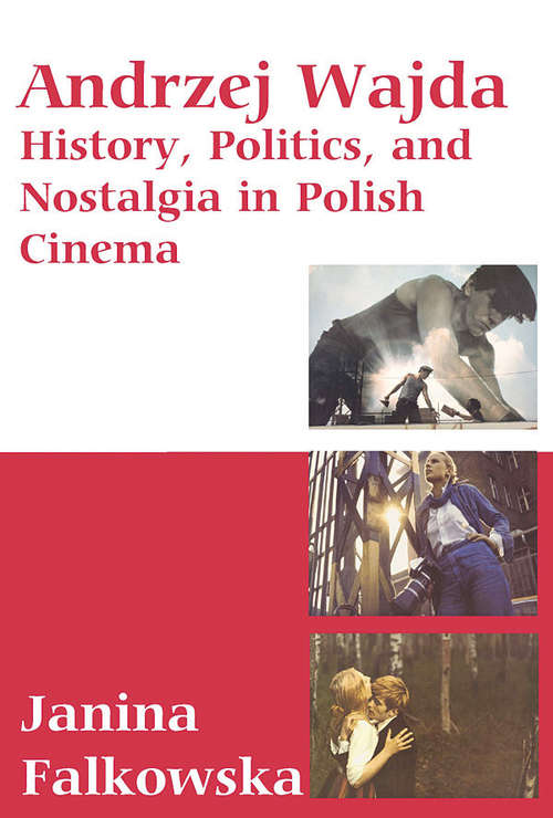 Book cover of Andrzej Wajda: History, Politics & Nostalgia In Polish Cinema