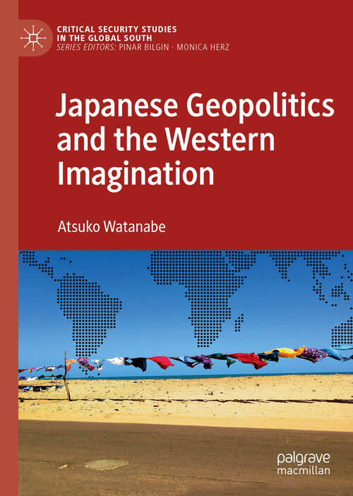 Book cover of Japanese Geopolitics and the Western Imagination (1st ed. 2019) (Critical Security Studies in the Global South)