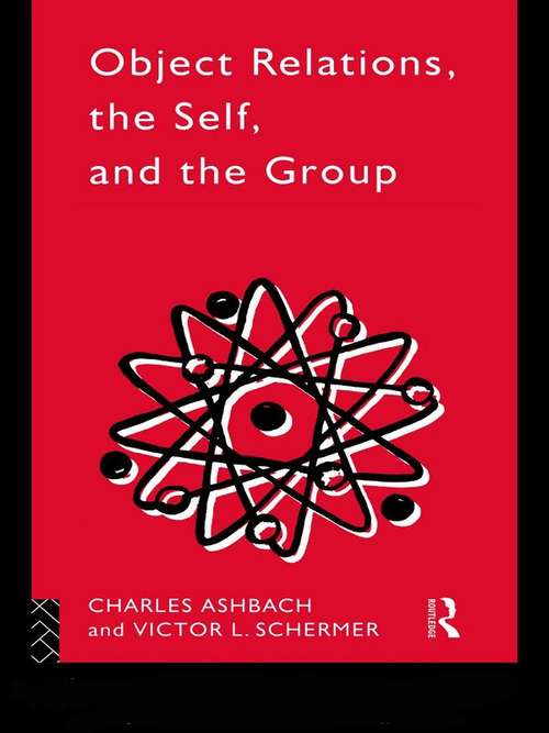 Book cover of Object Relations, The Self and the Group (The International Library of Group Psychotherapy and Group Process)