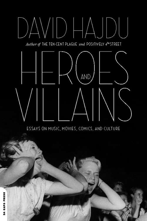 Book cover of Heroes and Villains: Essays on Music, Movies, Comics, and Culture