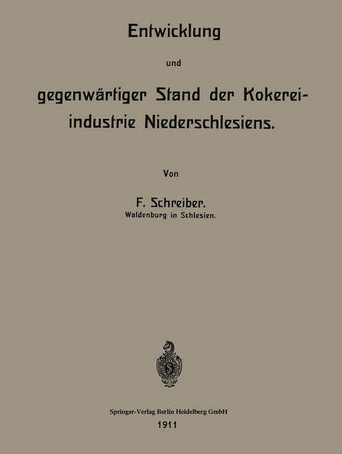 Book cover of Entwicklung und gegenwärtiger Stand der Kokereiindustrie Niederschlesiens (1911)