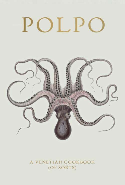 Book cover of POLPO: A Venetian Cookbook (Of Sorts)