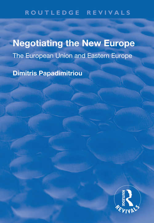 Book cover of Negotiating the New Europe: The European Union and Eastern Europe (Routledge Revivals)