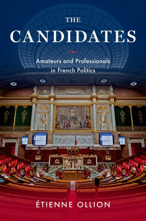 Book cover of The Candidates: Amateurs and Professionals in French Politics