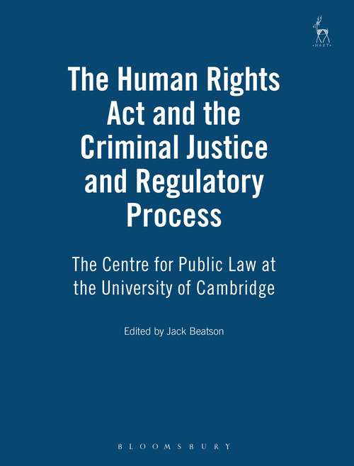 Book cover of The Human Rights Act and the Criminal Justice and Regulatory Process: The Centre for Public Law at the University of Cambridge