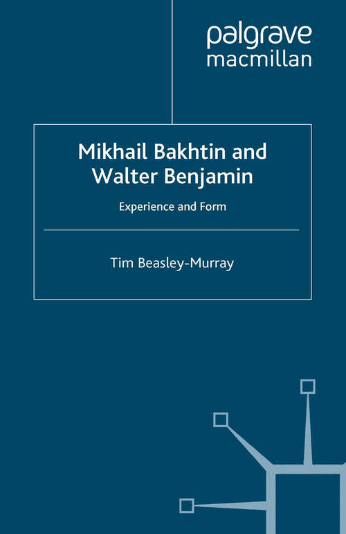 Book cover of Mikhail Bakhtin and Walter Benjamin: Experience and Form (2007)