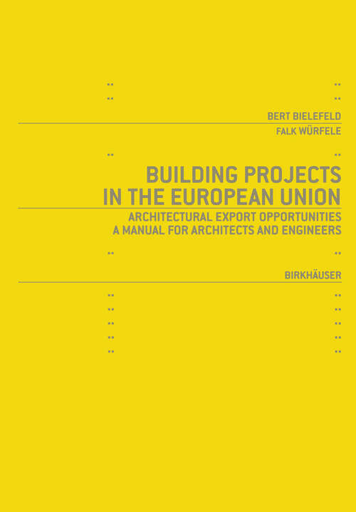 Book cover of Building Projects in the European Union: Architectural Export Opportunities: A Manual for Architects and Engineers (1st ed. 2005) (Building Projects)