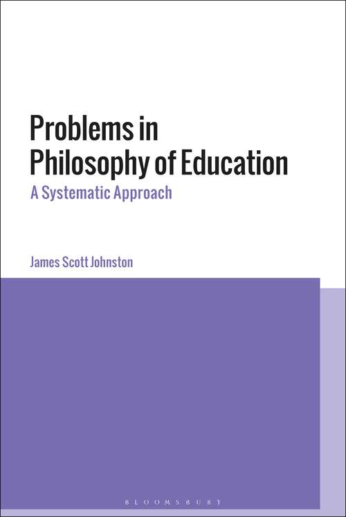 Book cover of Problems in Philosophy of Education: A Systematic Approach