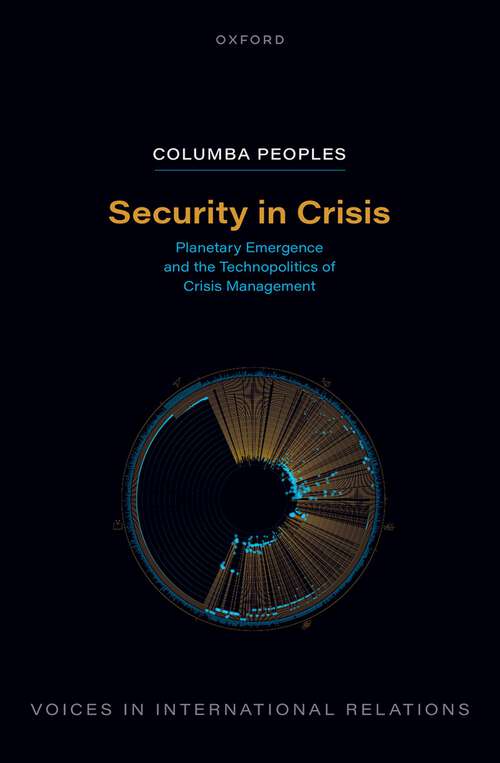 Book cover of Security in Crisis: Planetary Emergence and the Technopolitics of Crisis Management (Voices In International Relations)