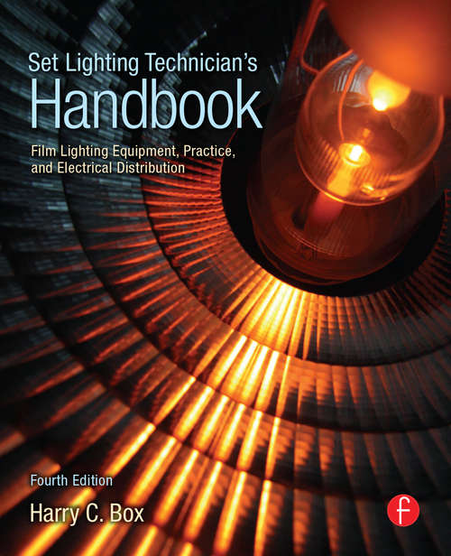 Book cover of Set Lighting Technician's Handbook: Film Lighting Equipment, Practice, and Electrical Distribution (4)