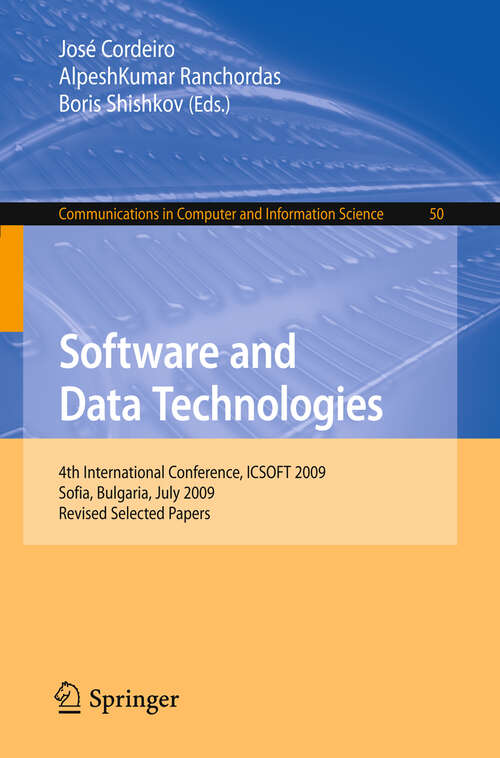 Book cover of Software and Data Technologies: 4th International Conference, ICSOFT 2009, Sofia, Bulgaria, July 26-29, 2009. Revised Selected Papers (2011) (Communications in Computer and Information Science #50)