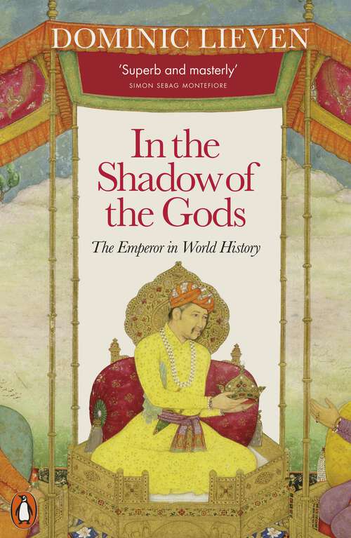 Book cover of In the Shadow of the Gods: The Emperor in World History