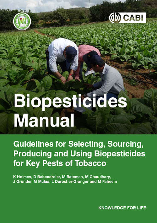 Book cover of Biopesticides Manual: Guidelines for Selecting, Sourcing, Producing and Using Biopesticides for Key Pests of Tobacco