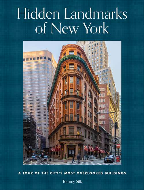 Book cover of Hidden Landmarks of New York: A Tour of the City's Most Overlooked Buildings