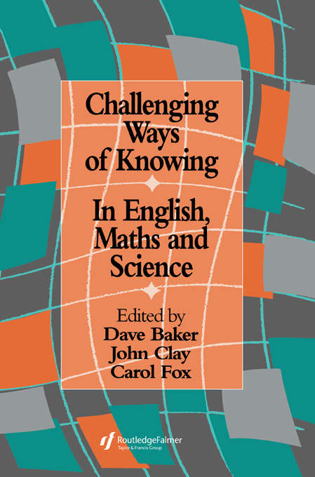 Book cover of Challenging Ways Of Knowing: In English, Mathematics And Science