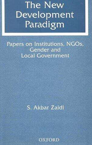 Book cover of The New Development Paradigm: Papers On Institutions, Ngos, Gender And Local Government (PDF)