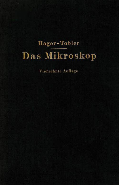 Book cover of Das Mikroskop und seine Anwendung: Handbuch der praktischen Mikroskopie und Anleitung zu mikroskopischen Untersuchungen (14. Aufl. 1925)