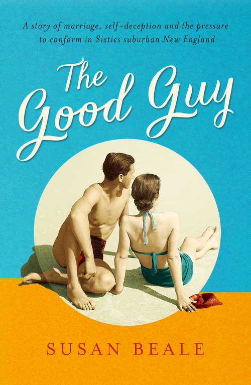 Book cover of The Good Guy: A deeply compelling novel about love and marriage set in 1960s suburban America