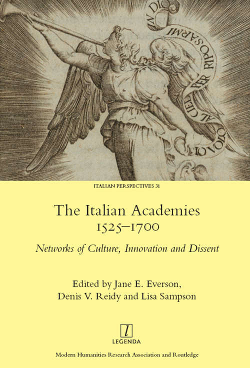 Book cover of The Italian Academies 1525-1700: Networks of Culture, Innovation and Dissent (Legenda)