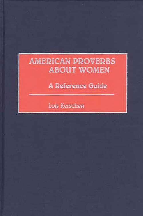 Book cover of American Proverbs About Women: A Reference Guide (Non-ser.)