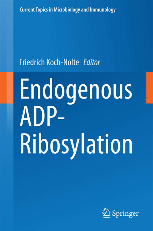 Book cover of Endogenous ADP-Ribosylation (2015) (Current Topics in Microbiology and Immunology #384)
