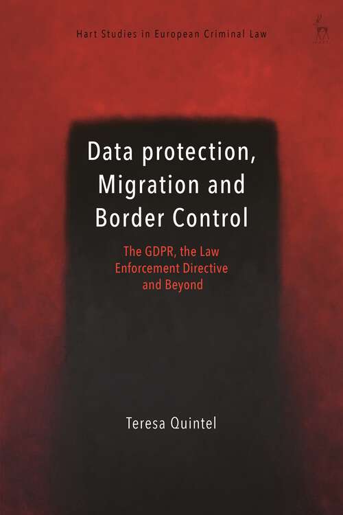 Book cover of Data Protection, Migration and Border Control: The GDPR, the Law Enforcement Directive and Beyond (Hart Studies in European Criminal Law)