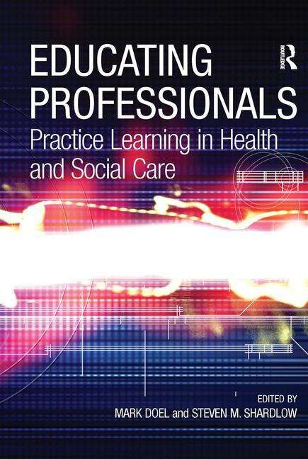 Book cover of Educating Professionals: Practice Learning In Health And Social Care