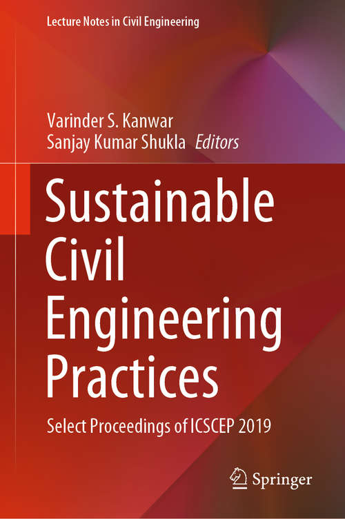 Book cover of Sustainable Civil Engineering Practices: Select Proceedings of ICSCEP 2019 (1st ed. 2020) (Lecture Notes in Civil Engineering #72)