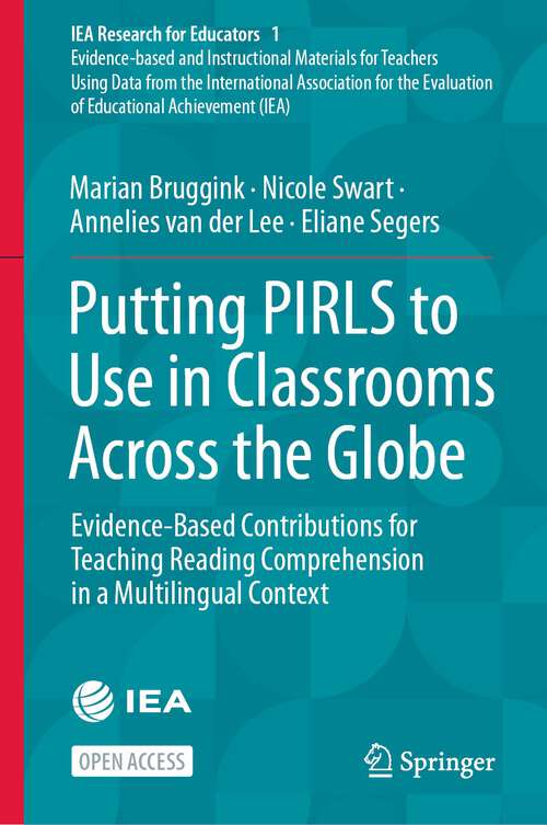 Book cover of Putting PIRLS to Use in Classrooms Across the Globe: Evidence-Based Contributions for Teaching Reading Comprehension in a Multilingual Context (1st ed. 2022) (IEA Research for Educators #1)