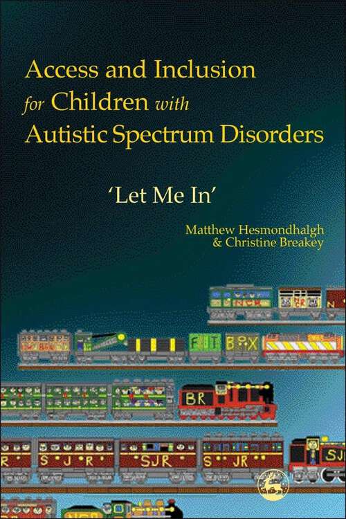 Book cover of Access and Inclusion for Children with Autistic Spectrum Disorders: Let Me In'