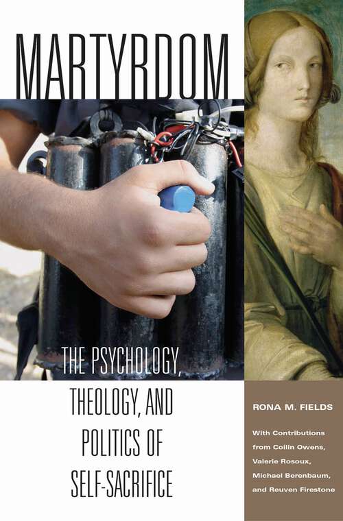 Book cover of Martyrdom: The Psychology, Theology, and Politics of Self-Sacrifice (Contemporary Psychology)
