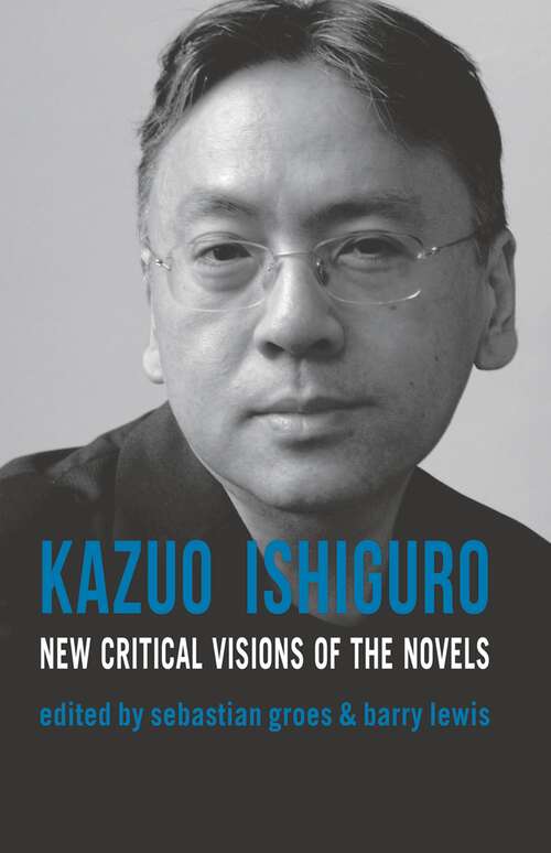 Book cover of Kazuo Ishiguro: New Critical Visions of the Novels (1st ed. 2011)