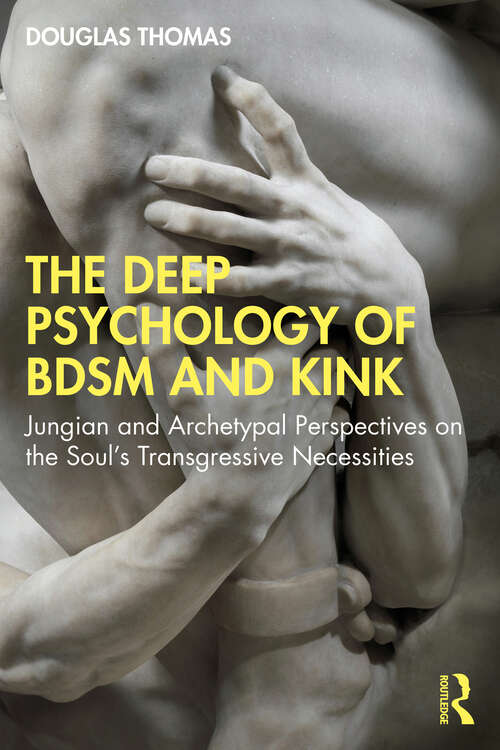 Book cover of The Deep Psychology of BDSM and Kink: Jungian and Archetypal Perspectives on the Soul’s Transgressive Necessities