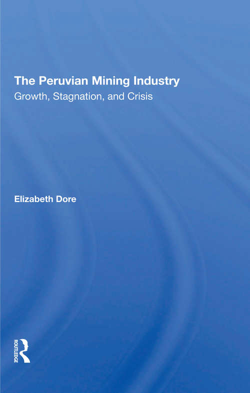 Book cover of The Peruvian Mining Industry: Growth, Stagnation, And Crisis